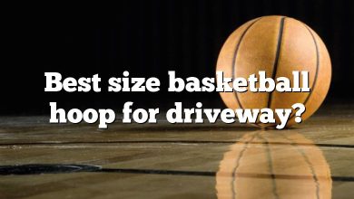Best size basketball hoop for driveway?