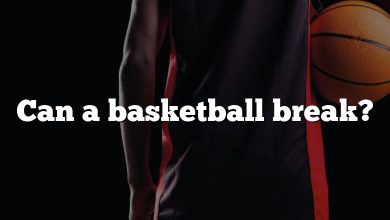 Can a basketball break?