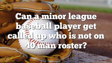 Can a minor league baseball player get called up who is not on 40 man roster?