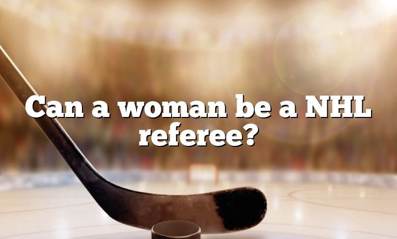 Can a woman be a NHL referee?