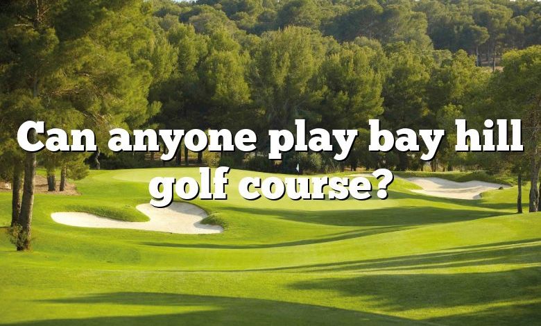 Can anyone play bay hill golf course?