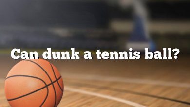 Can dunk a tennis ball?