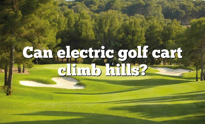 Can electric golf cart climb hills?