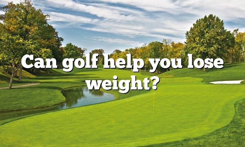 Can golf help you lose weight?