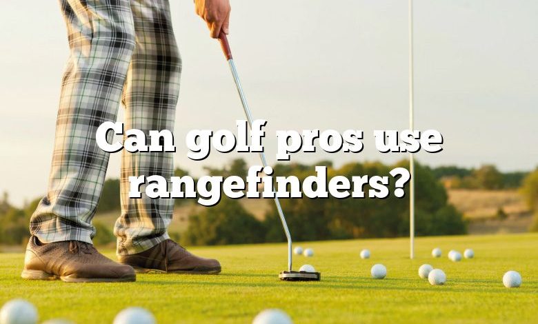 Can golf pros use rangefinders?