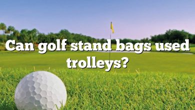 Can golf stand bags used trolleys?