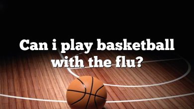 Can i play basketball with the flu?