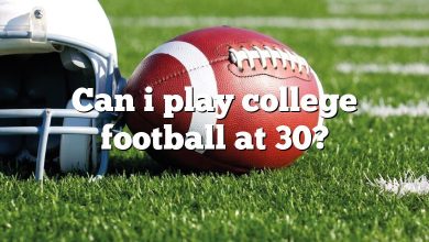 Can i play college football at 30?