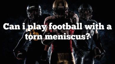 Can i play football with a torn meniscus?