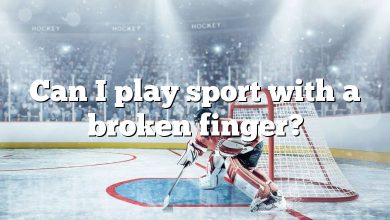 Can I play sport with a broken finger?