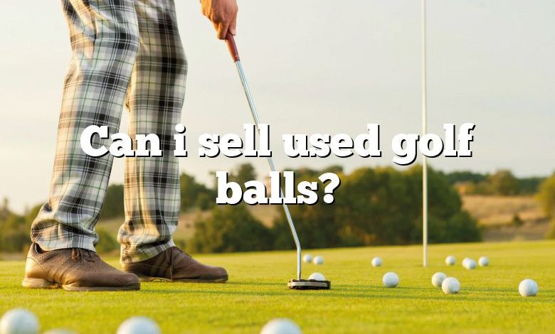 Can i sell used golf balls?