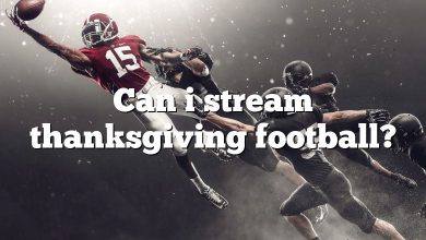 Can i stream thanksgiving football?