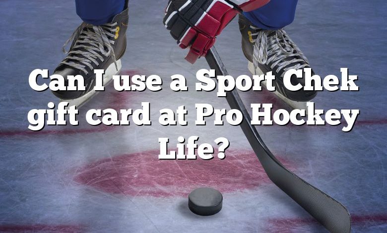 Can I use a Sport Chek gift card at Pro Hockey Life?