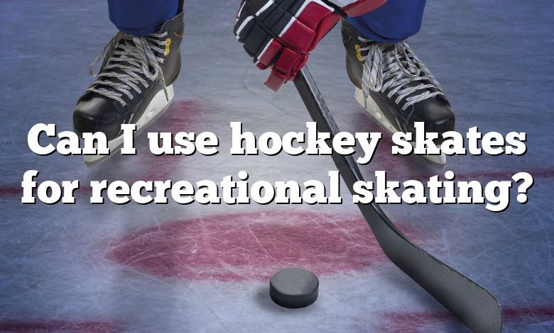 Can I use hockey skates for recreational skating?
