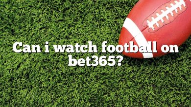Can i watch football on bet365?