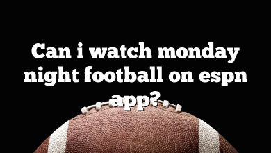 Can i watch monday night football on espn app?