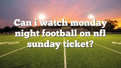 Can i watch monday night football on nfl sunday ticket?