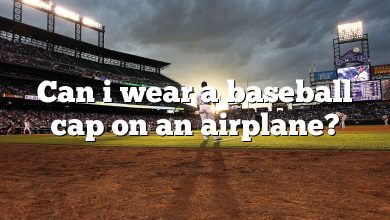 Can i wear a baseball cap on an airplane?