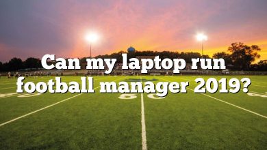 Can my laptop run football manager 2019?