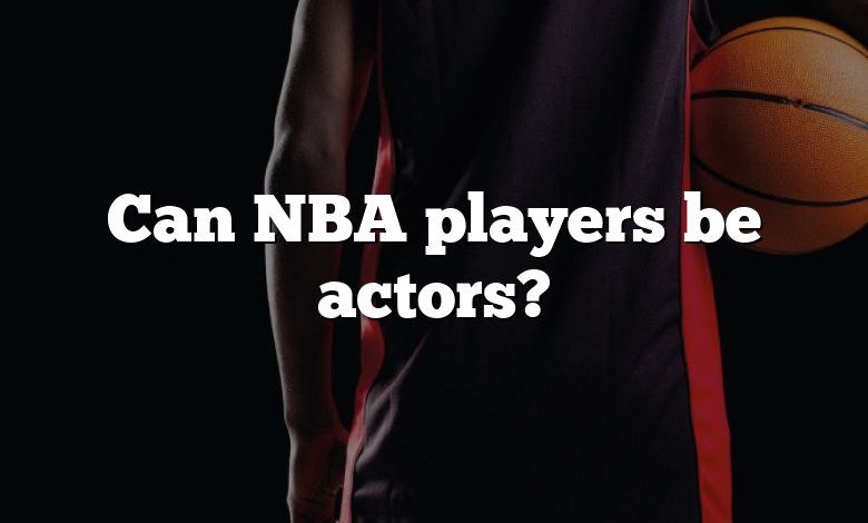 Can NBA players be actors?