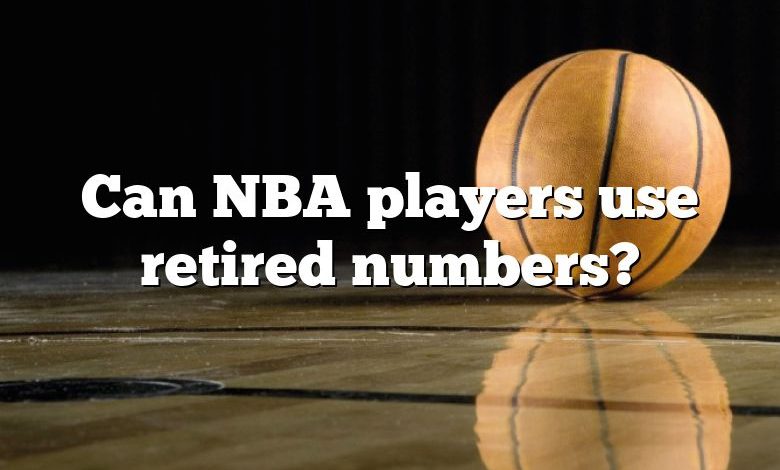 Can NBA players use retired numbers?