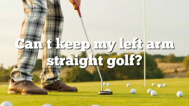 Can t keep my left arm straight golf?