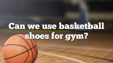 Can we use basketball shoes for gym?