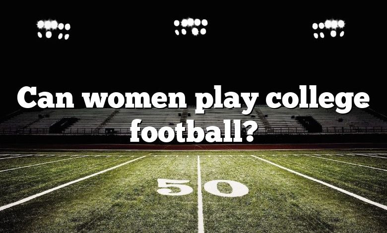 Can women play college football?
