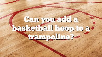 Can you add a basketball hoop to a trampoline?