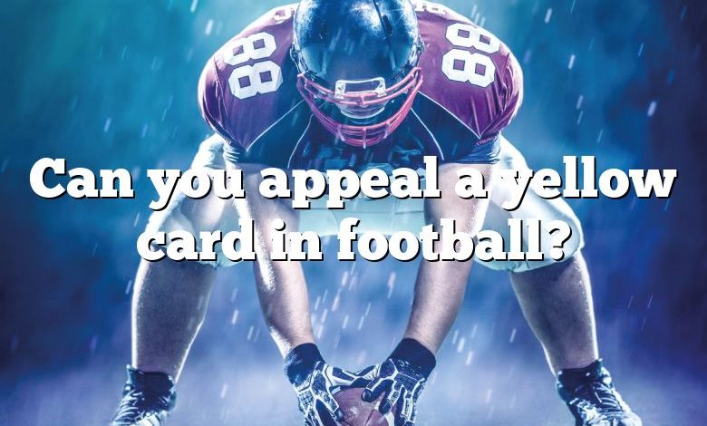 Can you appeal a yellow card in football?