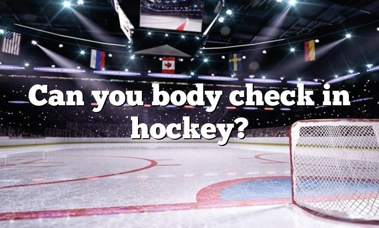 Can you body check in hockey?