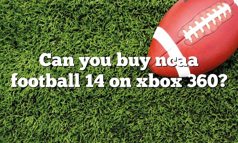 Can you buy ncaa football 14 on xbox 360?