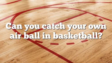 Can you catch your own air ball in basketball?
