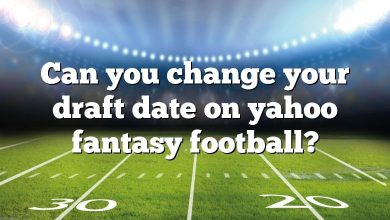 Can you change your draft date on yahoo fantasy football?