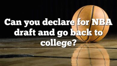 Can you declare for NBA draft and go back to college?