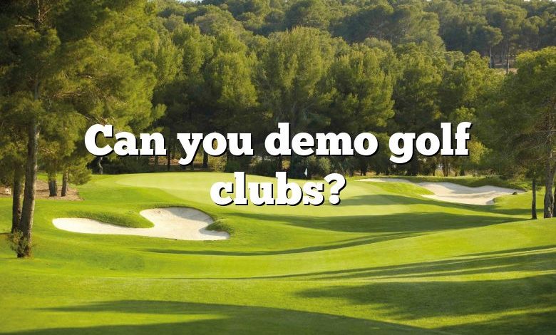 Can you demo golf clubs?