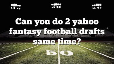 Can you do 2 yahoo fantasy football drafts same time?