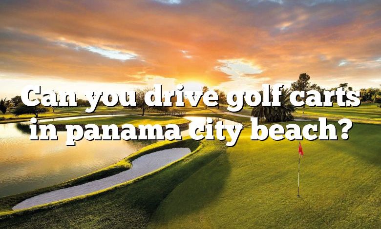 Can you drive golf carts in panama city beach?