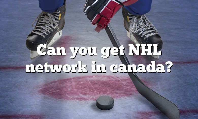 Can you get NHL network in canada?