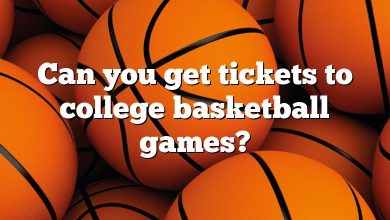 Can you get tickets to college basketball games?