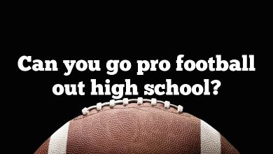 Can you go pro football out high school?