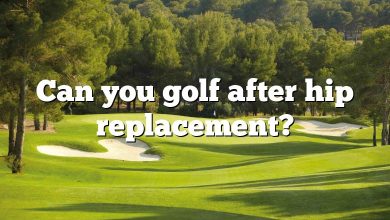 Can you golf after hip replacement?