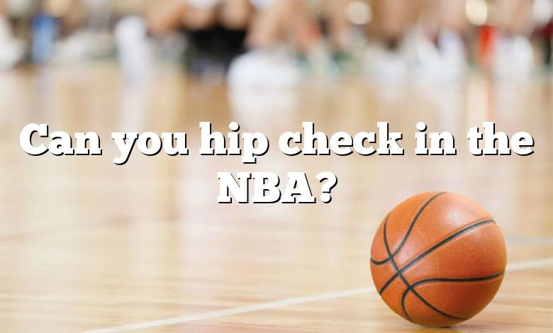 Can you hip check in the NBA?