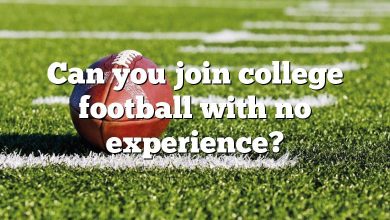 Can you join college football with no experience?