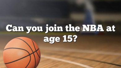 Can you join the NBA at age 15?