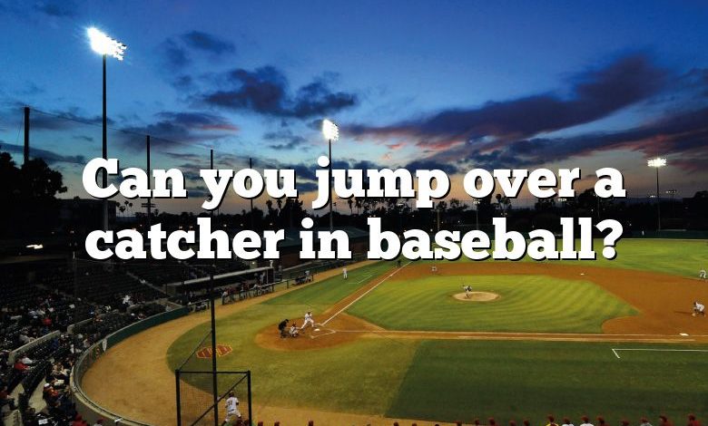 Can you jump over a catcher in baseball?