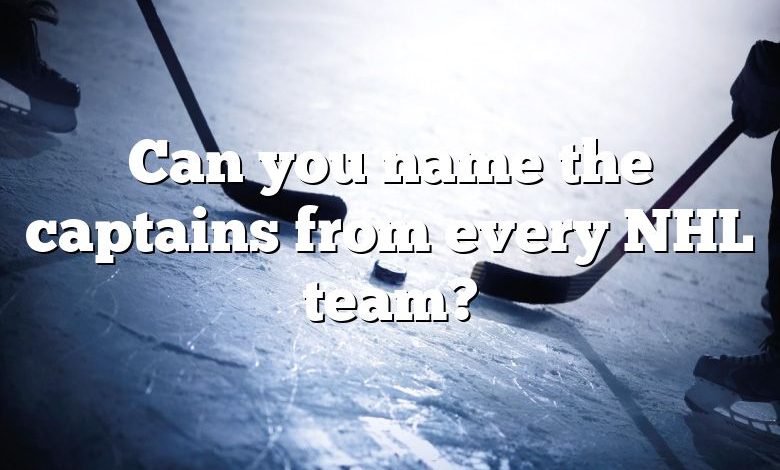Can you name the captains from every NHL team?