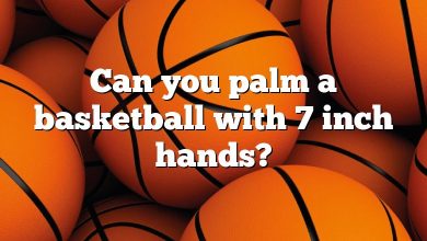 Can you palm a basketball with 7 inch hands?