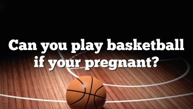 Can you play basketball if your pregnant?