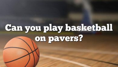 Can you play basketball on pavers?